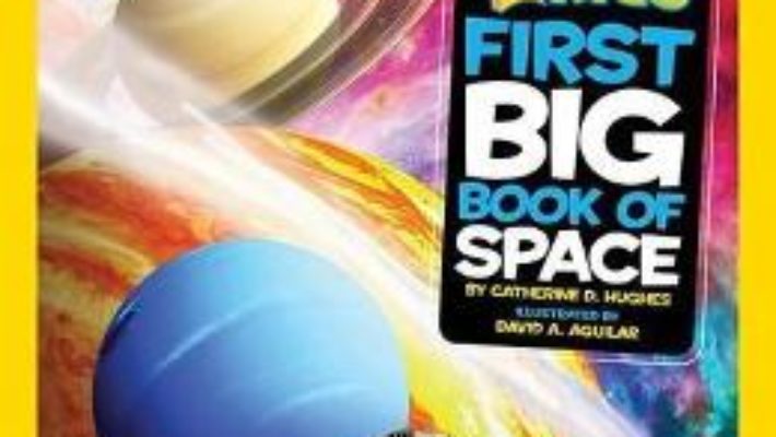 Cartea Little Kids First Big Book of Space – Catherine D. Hughes (download, pret, reducere)