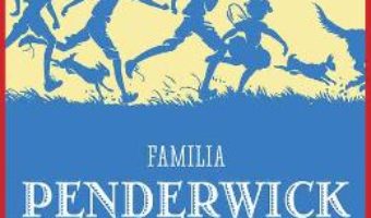 Cartea Familia Penderwick: Poveste de vara cu patru surori, doi iepuri si un baiat foarte interesant – Jeanne Birdsall (download, pret, reducere)
