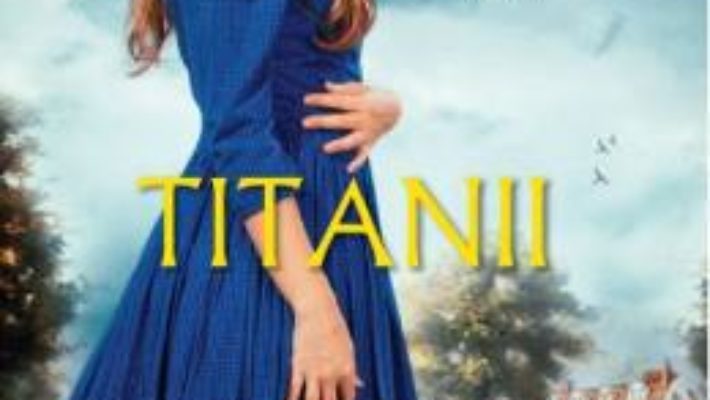 Cartea Titanii – Leila Meacham (download, pret, reducere)