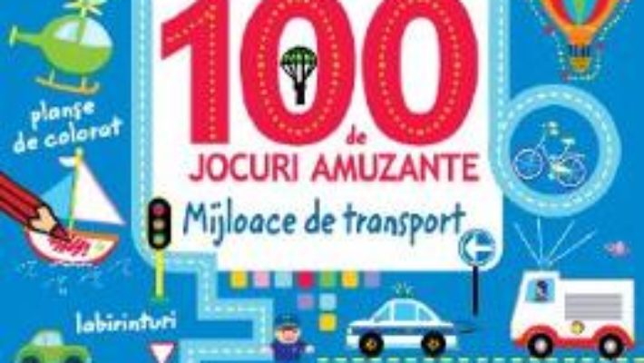 Cartea 100 de jocuri amuzante – Mijloace de transport (download, pret, reducere)
