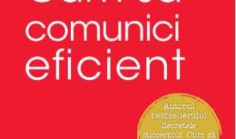 Cartea Cum sa comunici eficient – Dale Carnegie (download, pret, reducere)