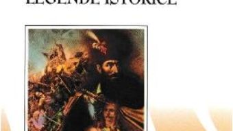 Cartea Legende istorice – Dimitrie Bolintineanu (download, pret, reducere)