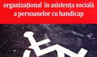 Cartea Responsabilitate si marketing organizational in asistenta sociala a persoanelor cu handicap – Dr. Tudor Gheorghe (download, pret, reducere)