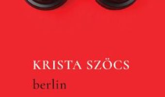 Cartea Berlin – Krista Szocs (download, pret, reducere)