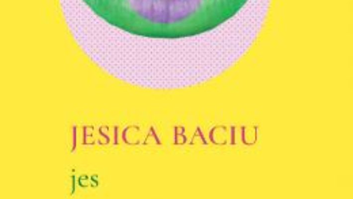 Cartea Jes – Jesica Baciu (download, pret, reducere)