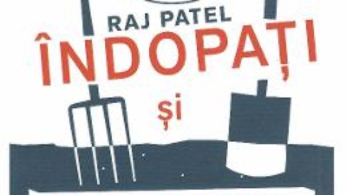 Cartea Indopati si infometati – Raj Patel (download, pret, reducere)