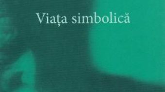 Cartea Opere complete 18/2: Viata simbolica – C.G. Jung (download, pret, reducere)