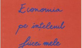 Cartea Economia pe intelesul fiicei mele – Yanis Varoufakis (download, pret, reducere)