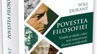 Cartea Povestea filosofiei: Vietile si ideile celor mai importanti filosofi occidentali – Will Durant (download, pret, reducere)