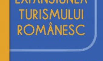 Cartea Expansiunea turismului romanesc – Constantin Nita (download, pret, reducere)