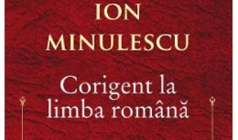 Cartea Corigent la limba romana – Ion Minulescu (download, pret, reducere)