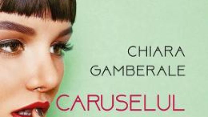 Cartea Caruselul iubirii – Chiara Gamberale (download, pret, reducere)