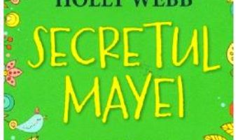 Cartea Secretul Mayei – Holly Webb (download, pret, reducere)