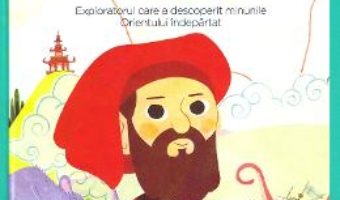 Cartea Micii mei eroi. Marco Polo – Javier Alonso Lopez (download, pret, reducere)