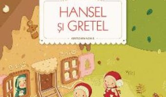 Cartea Hansel si Gretel. Primele mele povesti – Fratii Grimm, Gretchen von S. (download, pret, reducere)