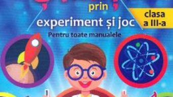 Cartea Stiinte prin experiment si joc – Clasa 3 – Catalina Stanca, Mihaela Ciapa, Doinita Miron (download, pret, reducere)