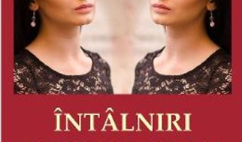 Cartea Intalniri imprevizibile – Lacramioara Stoenescu (download, pret, reducere)