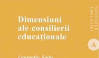 Cartea Dimensiuni ale consilierii educationale – Laurentiu Soitu (download, pret, reducere)