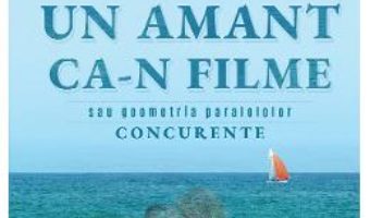 Cartea Un amant ca-n filme – Adrian I. Anghelescu (download, pret, reducere)