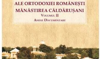 Cartea Valori ale ortodoxiei romanesti. Manastirea Caldarusani Vol.2 – Florin Serbanescu (download, pret, reducere)