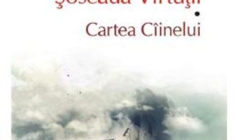 Cartea Soseaua virtutii. Cartea ciinelui – Cristian Teodorescu (download, pret, reducere)