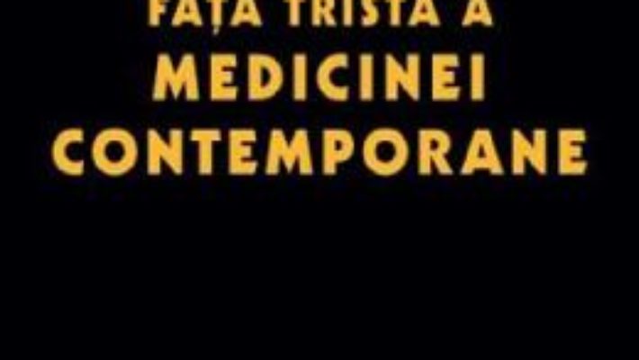 Cartea Fata trista a medicinei contemporane – Prof. univ. dr. Pavel Chirila, Nicoleta Sturzu (download, pret, reducere)
