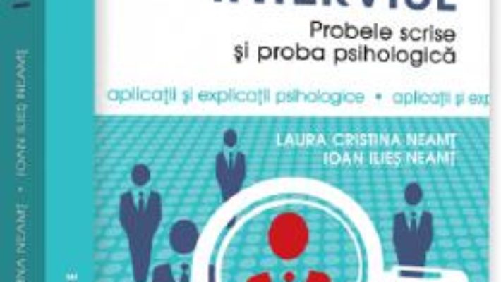 Cartea Admiterea la INM. Interviul. Probele scrise si proba psihologica – Laura Cristina Neamt, Ioan Ilies Neamt (download, pret, reducere)