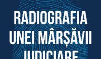 Cartea Radiografia unei marsavii judiciare – Traian Berbeceanu (download, pret, reducere)