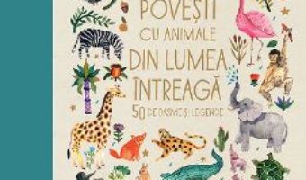 Cartea Povesti cu animale din lumea intreaga – Angela McAllister, Aitch (download, pret, reducere)