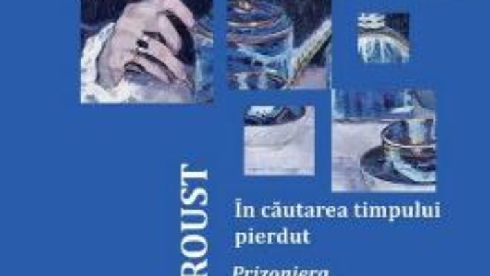 Download  In cautarea timpului pierdut Vol.5: Prizoniera. Plecarea Albertinei – Proust PDF Online