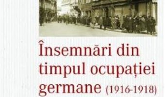 Download  Insemnari din timpul ocupatiei Germane (1916-1918) – Pia Alimanestianu PDF Online
