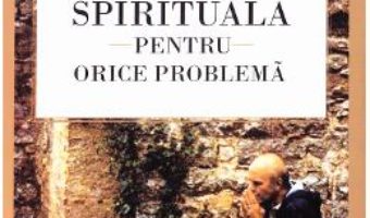 Cartea Exista o solutie spirituala pentru orice problema – Wayne W. Dyer (download, pret, reducere)