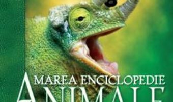 Download  Marea enciclopedie: Animalele. Ghid ilustrat complet PDF Online