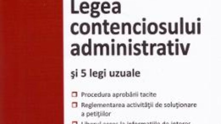 Cartea Legea contenciosului administrativ si 5 legi uzuale. Actualizat 1 septembrie 2019 (download, pret, reducere)