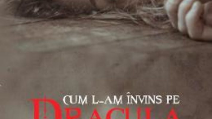Download  Cum l-am invins pe Dracula – Nicole Dutu PDF Online