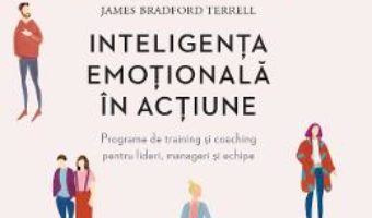 Download  Inteligenta emotionala in actiune – Marcia Hughes, James Bradford Terrell PDF Online