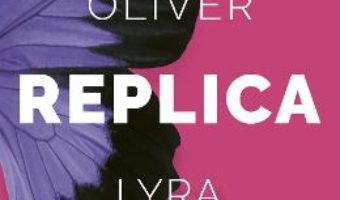 Cartea Replica – Lauren Oliver (download, pret, reducere)
