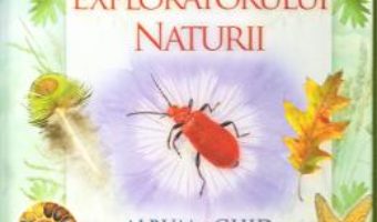 Download Albumul exploratorului naturii – Caz Buckinkham, Andrea Pinnington PDF Online