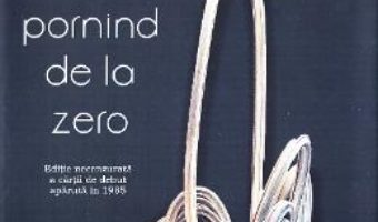 Download Pornind de la zero – Cassian Maria Spiridon PDF Online