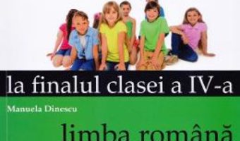 Cartea Evaluarea nationala la finalul clasei 4 – Limba romana, matematica – Manuela Dinescu (download, pret, reducere)