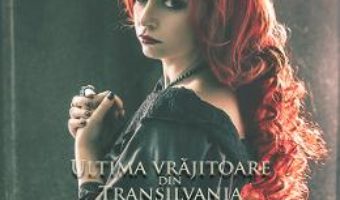Download Ultima vrajitoare din Transilvania vol.1 – Contesa Aneke – Cristina Nemerovschi PDF Online
