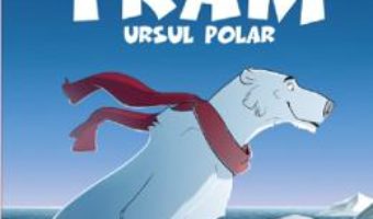 Cartea Aventurile lui Fram, ursul polar. Vol.2 – Adrian Barbu, Alexandra Abagiu (download, pret, reducere)