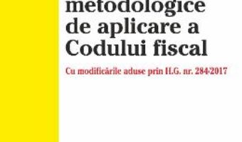 Download Normele metodologice de aplicare a Codului fiscal – 12 iunie 2017 PDF Online