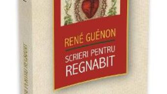 Pret Carte Scrieri pentru Regnabit – Rene Guenon PDF Online
