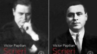 Pret Carte Scrieri Vol. I. + Vol. II. – Victor Papilian PDF Online