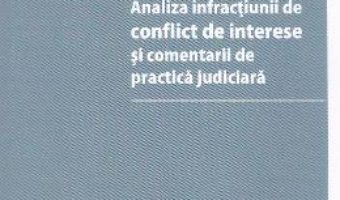 Pret Carte Analiza infractiunii de conflict de interese si comentarii de practica judiciara – Mihai Viorel Tudoran PDF Online