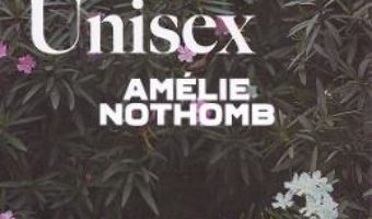 Cartea Unisex – Amelie Nothomb (download, pret, reducere)