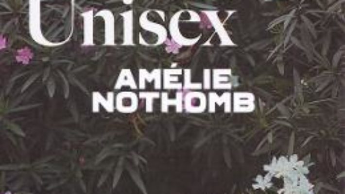 Cartea Unisex – Amelie Nothomb (download, pret, reducere)