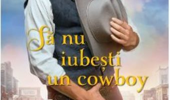 Cartea Sa nu iubesti un cowboy – Lorraine Heath (download, pret, reducere)