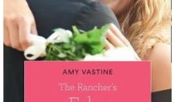 Cartea The Rancher’s Fake Fiancee – Amy Vastine (download, pret, reducere)